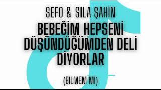 Bebeğim hep seni düşündüğümden deli diyorlar (Bilmem Mi) TikTok Mix - Sefo & Sıla Şahin @un MEDYA