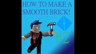 ROBLOX Tutorial: How to make a smooth brick! #2