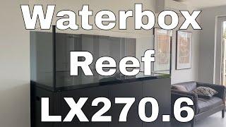 Meet the Tank, First impressions | Waterbox Aquariums Reef LX 270.6 - Part 3