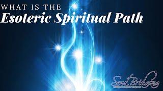 Esoteric Philosophy and the Spiritual Path