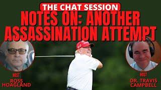 NOTES ON: ANOTHER ASSASSINATION ATTEMPT AND OTHER STUFF | THE CHAT SESSION