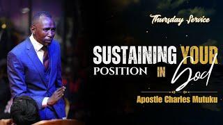 19TH JUNE 2025 | APOSTLE  CHARLES MUTUKU | SUSTAINING YOUR POSITION IN GOD