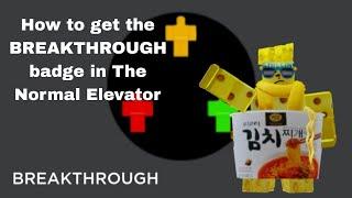 How to get BREAKTHROUGH badge in The Normal Elevator