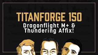 Titanforge Podcast 150 - Beta M+ and Rewards + Thundering Affix!