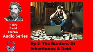 Episode 2: The Burdens Of Inheritance & Debt - by Henry David Thoreau podcast produced by MYZ Audio