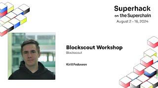 Blockscout  Blockscout Workshop - Superhack 2024