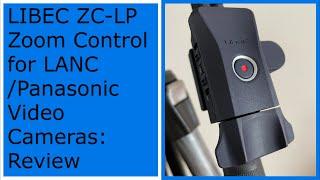 Libec ZC-LP Zoom Control For LANC Sony & Panasonic Video Cameras: Review