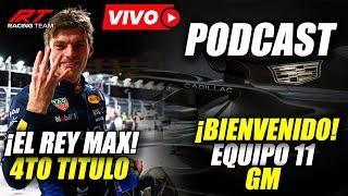 PODCAST | LLEGÓ el CUARTO TITULO de MAX ¡POR FIN! GM ACEPTADO como EQUIPO 11 en F1 