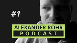 Alexander Rohr Podcast #1 | The First Podcast