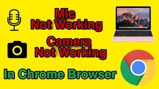 Mic Not Working in Chrome | Camera not working in chrome