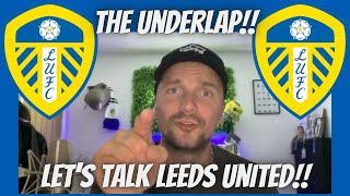 THE UNDERLAP!! LIVE NEWS!! LETS TALK LEEDS UNITED!!