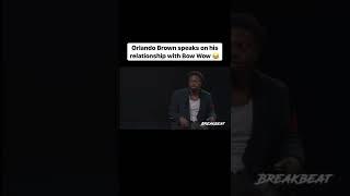 ORLANDO BROWN SPEAKS ON LIL BOW WOW!!!