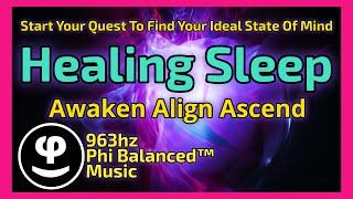 963Hz | Awaken Higher Consciousness | Deep Sleep & Meditation | Phi Balanced™ Technology