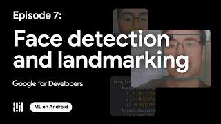 Face detection and landmarking - ML on Android with MediaPipe Series