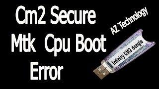 Cm2 Secure Mtk Cpu Boot Error Problem Fix | CM2 Boot Error Fix File Free Download | az technology