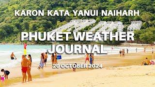 Phuket weather journal, Karon Kata YaNui NaiHarn Beaches, Thailand, 20 October 2024