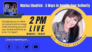 Marisa Shadrick - 5 Ways to Amplify Your Authority - 2 pm Live