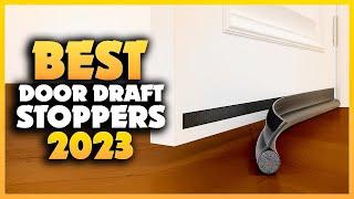 Top 5 Best Door Draft Stoppers You can Buy Right Now [2023]