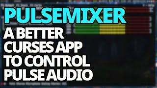 Pulsemixer: A Much Better Way To Control Your Pulseaudio