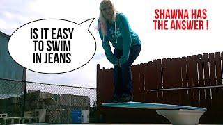 Shawna swims in her jeans