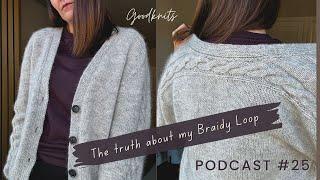 What I REALLY think of my Braidy Loop Cardigan + Best knitting hack // Goodknits Knitting Podcast 25