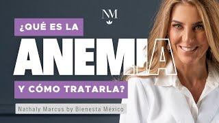 What is anemia and how to treat it? | Nathaly Marcus by Bienesta México