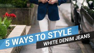 5 Ways To Style: White Denim Jeans | Sartorial Styles