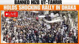 LIVE : Dhaka Protest: Banned Hizb ut-Tahrir Stages Shocking Rally | Bangladesh | News9