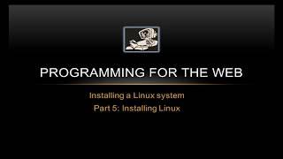 Installing Linux - Programming for the Web