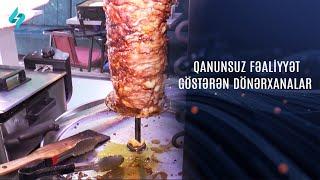 Qanunsuz fəaliyyət göstərən dönərxanalar aşkarlandı @Kanal-S