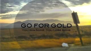 You Win Some, You Lose Some - Go For Gold