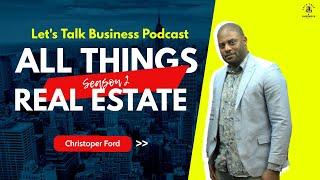 All Things Real Estate: Chris Ford  | LTBP Ep 5