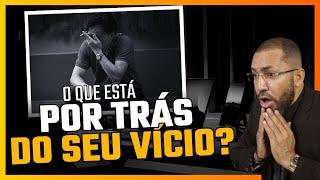 O QUE ESTÁ POR TRÁS DE UM VÍCIO? | bisposantos02