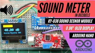 DIY SOUND METER in decibels using KY-038 Sound sensor module, 0.96" OLED Display and arduino nano