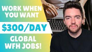 $300/DAY WORK WHEN YOU WANT Worldwide Work From Home Jobs 2023