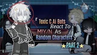 『Toxic C.AI Bots React To M!Y/N As Random Characters』||Part 2/2|| ‼️PUT IT ON 2×‼️