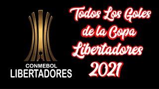 TODOS LOS GOLES DE LA COPA LIBERTADORES 2021