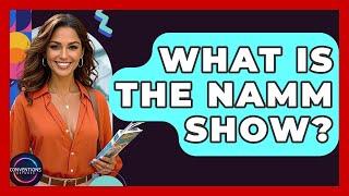 What Is The NAMM Show? - Conventions Network