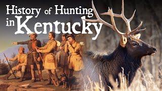 The History of Hunting in Kentucky | Native Americans, The Long Hunters, Conservation