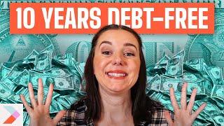 What Life is Like After 10 YEARS of Being Debt Free!