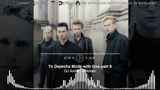 DJ Andrey Golubev  - To Depeche Mode with love part 9 (special dj edits mix)