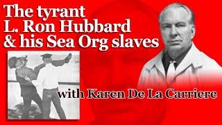 The tyrant L. Ron Hubbard & his Sea Organization slaves - with Karen De La Carriere