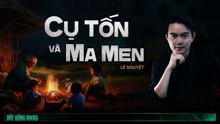 Nghe truyện ma : CỤ TỐN VÀ MA MEN - Chuyện ma Nguyễn Huy kể