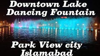 Downtown Lake & Dancing Fountain  | Park View city Islamabad  #islamabad  #downtowndubai