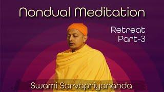 Nondual Meditation - Retreat Part 3 | Swami Sarvapriyananda