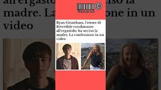 Ryan Grantham,attore di Riverdale,è stato condannato all’ergastolo per l’omicidio della madre#shorts