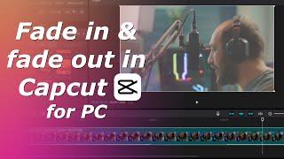 How to add Fade in / Fade out effects for video in Capcut for PC | Fading effect in Capcut PC