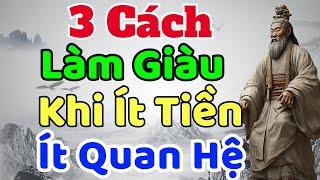 Cổ Nhân Dạy: 3 Cách Làm Giàu Khi Ít Tiền Ít Quan Hệ | Sách nói Minh Triết