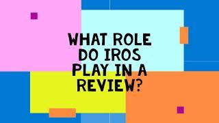 What role do IROs play in a review?