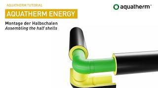 AQUATHERM ENERGY Montage der Halbschalen | Assembling the half shells